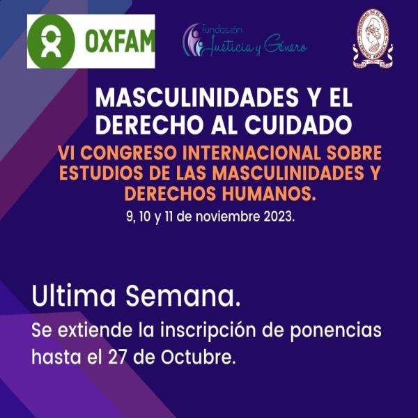 Se extiende el tiempo de inscripción de ponencias para el “VI ESTUDIOS DE LAS MASCULINIDADES Y DERECHOS HUMANOS MASCULINIDADES y DERECHO AL CUIDADO 9, 10 y 11 noviembre de 2023” hasta la fecha del 27 de octubre 2023. Puede encontrar más información en:   https://drive.google.com/.../1eRifoDPEZnd66ZlLyEW.../view... Formulario de inscripción:  https://forms.gle/ELnSRyb9H6jGGuZ96