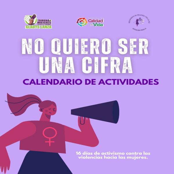 Calendario de Actividades: No quiero ser una cifra – 16 días de activismo contra la violencia hacia las mujeres 