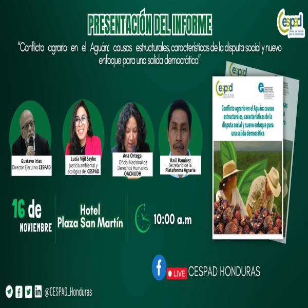 Presentación del Informe: “Conflicto agrario en el Aguán: causas estructurales, características de la disputa social y nuevo enfoque para una salida democrática”