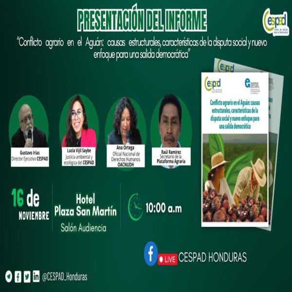 Presentación Informe: “Conflicto agrario en el Aguán: causas estructurales, características de la disputa social y nuevo enfoque para una salida democrática”