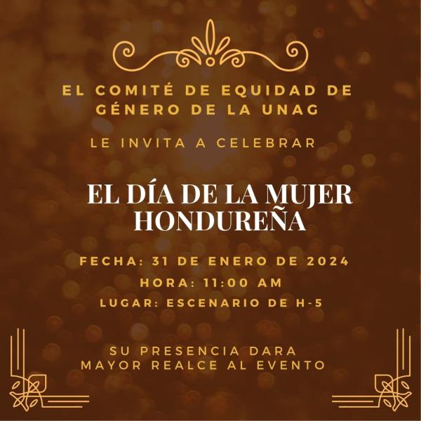 El Comité de Equidad de Género de la UNAG le invita a celebrar: "El Día de la Mujer Hondureña"