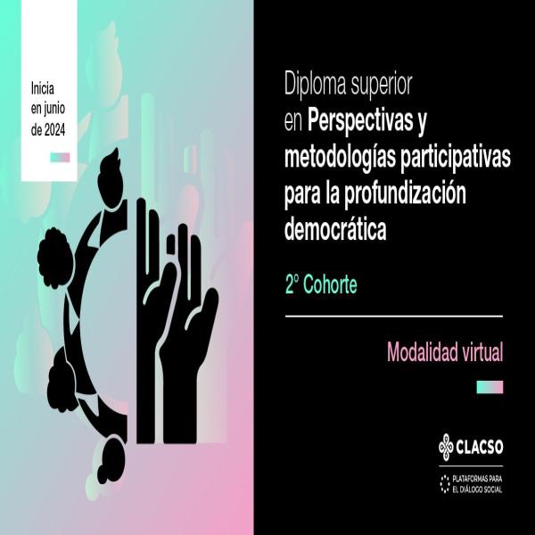 Diploma Superior en Diploma Superior en Perspectivas y metodologías participativas para la profundización democrática #Modalidadvirtual
