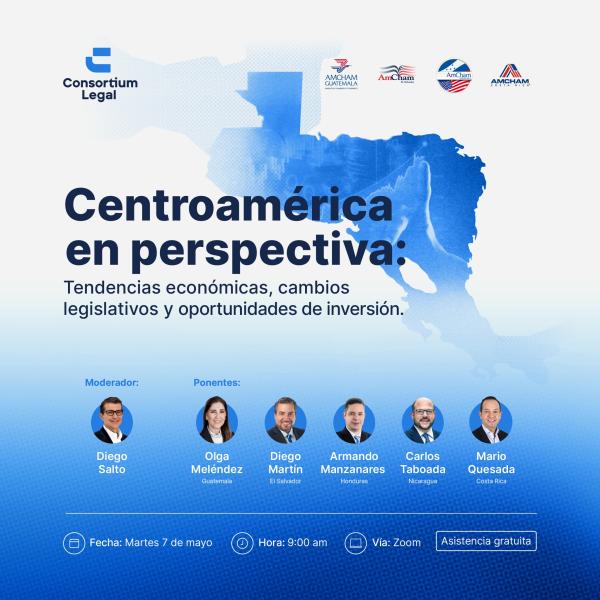 Charla regional “Centroamérica en perspectiva: Tendencias económicas, cambios legislativos y oportunidades de inversión”
